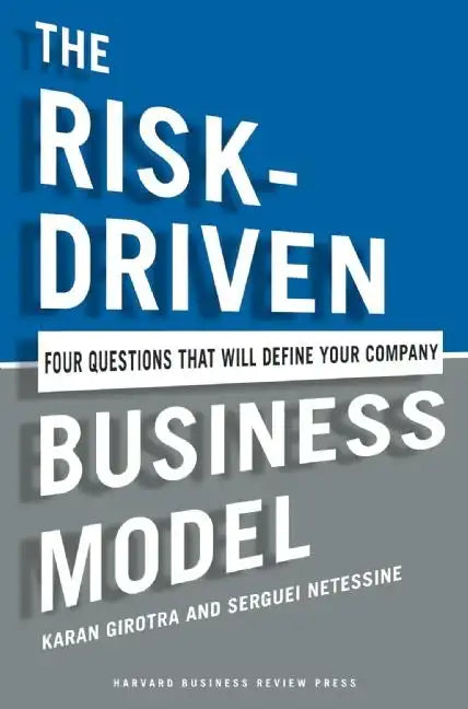 The Risk-Driven Business Model: Four Questions That Will Define Your Company - Hardcover