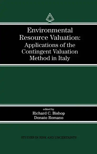 Environmental Resource Valuation: Applications of the Contingent Valuation Method in Italy - Hardcover