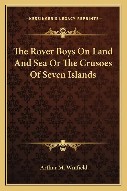 The Rover Boys on Land and Sea or the Crusoes of Seven Islands - Paperback