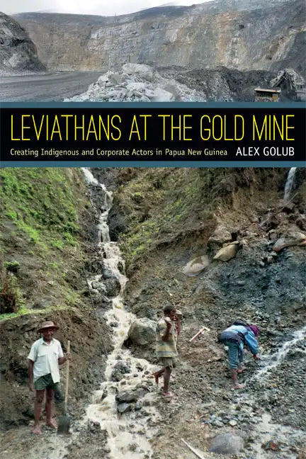 Leviathans at the Gold Mine: Creating Indigenous and Corporate Actors in Papua New Guinea - Paperback