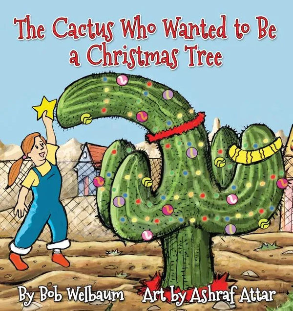 The Cactus Who Wanted to Be a Christmas Tree - Paperback