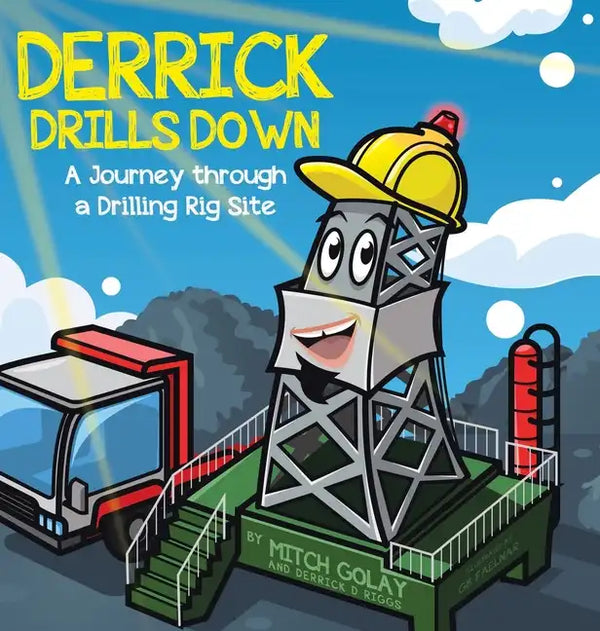 Derrick Drills Down: A Journey through a Drilling Rig Site - Hardcover