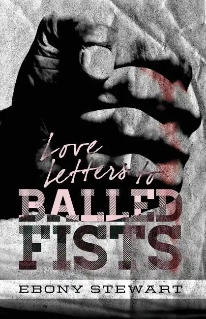 Love Letters to Balled Fists - Paperback