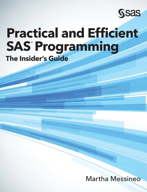 Practical and Efficient SAS Programming: The Insider's Guide (Hardcover edition) - Hardcover