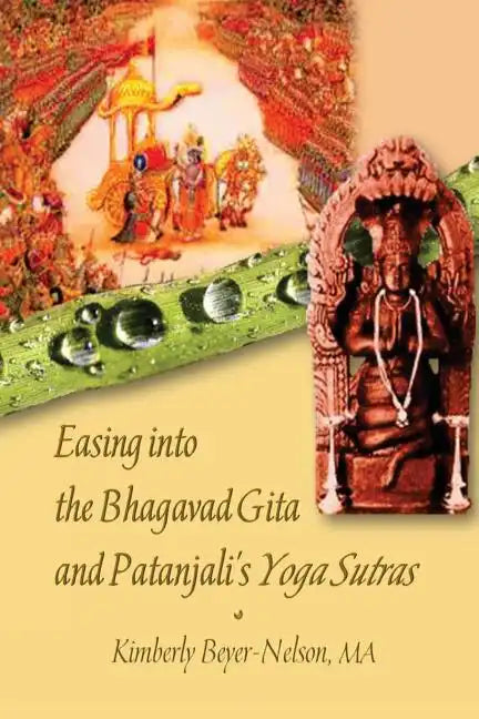 Easing into the Bhagavad Gita and Patanjali's Yoga Sutras - Paperback
