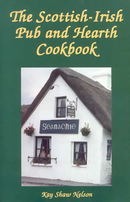 The Scottish-Irish Pub and Hearth Cookbook - Paperback
