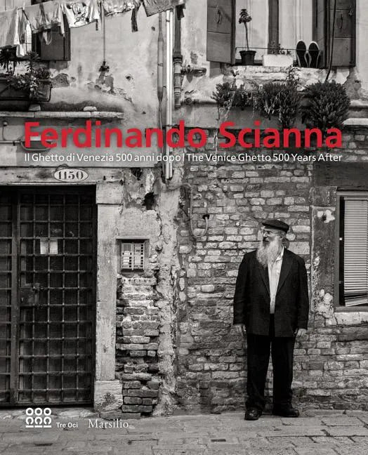 Ferdinando Scianna: The Venice Ghetto 500 Years After - Hardcover