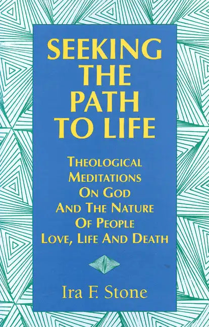 Seeking the Path to Life: Theological Meditations on God and the Nature of People, Love, Life and Death - Paperback
