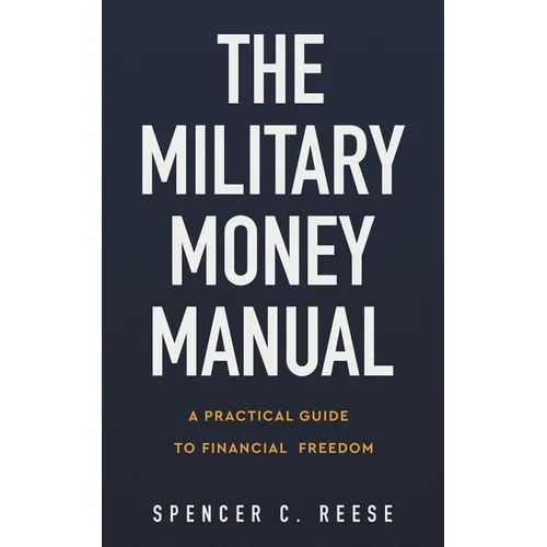 The Military Money Manual: A Practical Guide to Financial Freedom - Paperback