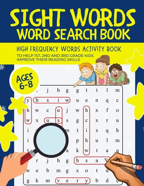 Sight Words Word Search Book: High-Frequency Words Activity Book to Help 1st, 2nd and 3rd Grade Kids Improve Their Reading Skills Ages 6-8 - Paperback