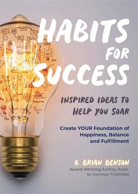 Habits for Success: Inspired Ideas to Help You Soar (Habits of Successful People) - Paperback