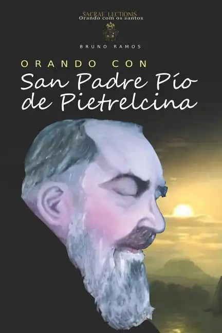 Orando Con San Padre Pio de Pietrelcina: Oraciones Y Novena - Paperback