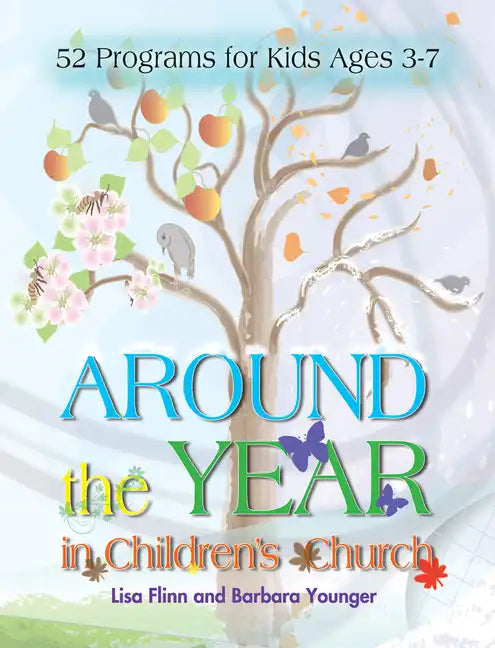 Around the Year in Children's Church: 52 Programs for Kids Ages 3-7 - Paperback