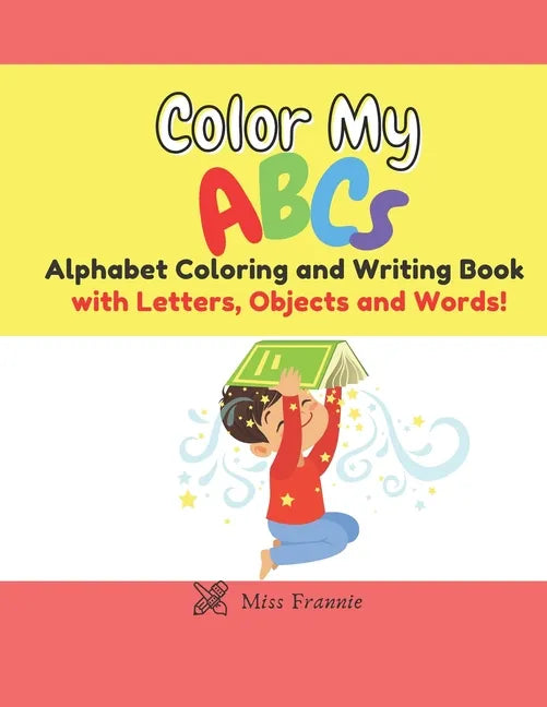 Color My ABCs: Alphabet Coloring and Writing Book - Paperback