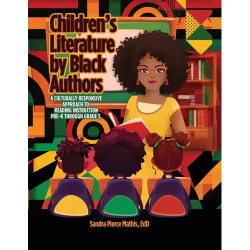 Children's Literature by Black Authors: A Culturally Responsive Approach to Reading Instruction - Paperback