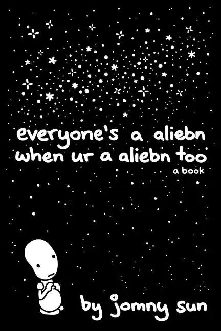 Everyone's a Aliebn When Ur a Aliebn Too: A Book - Hardcover