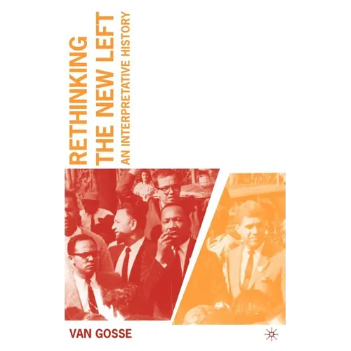Rethinking the New Left: An Interpretative History - Hardcover