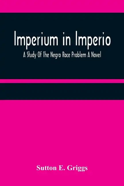 Imperium in Imperio: A Study Of The Negro Race Problem A Novel - Paperback