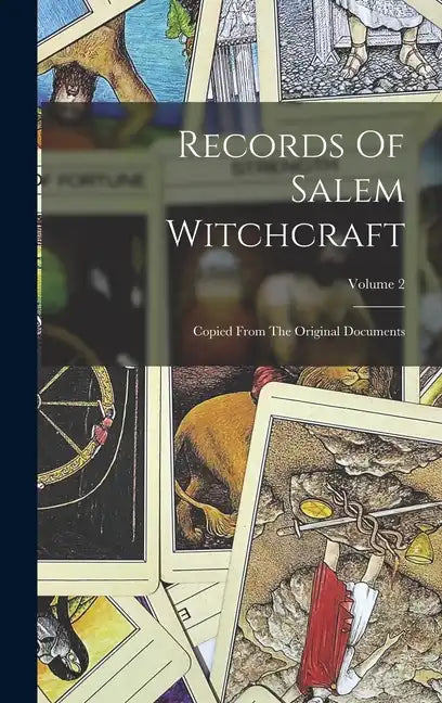 Records Of Salem Witchcraft: Copied From The Original Documents; Volume 2 - Hardcover