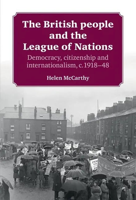 The British People and the League of Nations: Democracy, Citizenship and Internationalism, C.1918-45 - Paperback