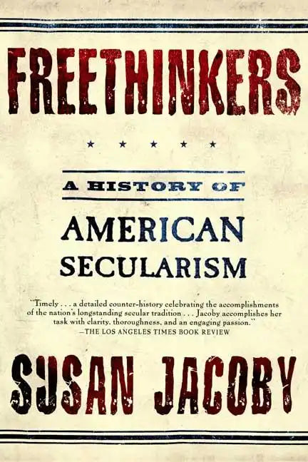 Freethinkers: A History of American Secularism - Paperback