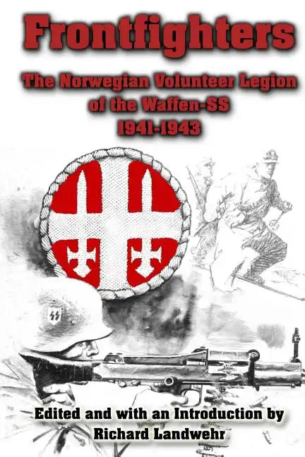 Frontfighters: The Norwegian Volunteer Legion of the Waffen-SS 1941-1943 - Paperback