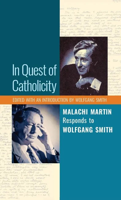In Quest of Catholicity: Malachi Martin Responds to Wolfgang Smith - Hardcover