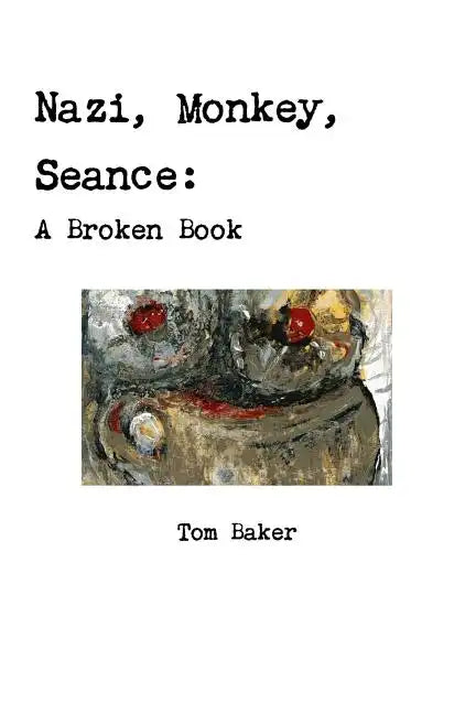 Nazi, Monkey, Seance: A Broken Book - Paperback