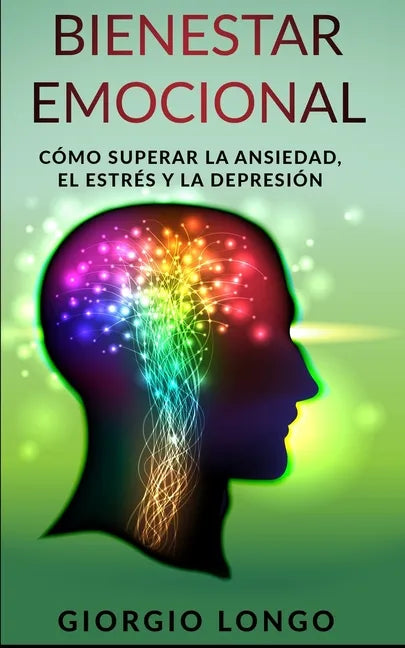 Bienestar Emocional: Cómo superar la ansiedad, el estrés y la depresión - Paperback