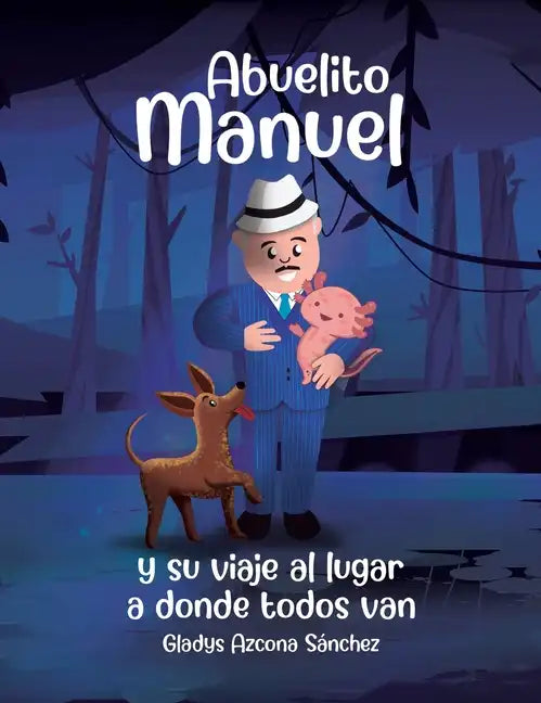 Abuelito Manuel y su viaje al lugar a donde todos van - Hardcover