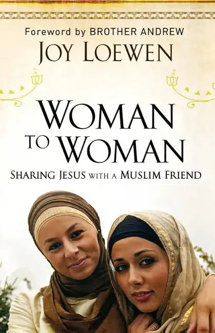 Woman to Woman: Sharing Jesus with a Muslim Friend - Paperback