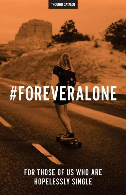 #ForeverAlone: For Those Of Us Who Are Hopelessly Single - Paperback