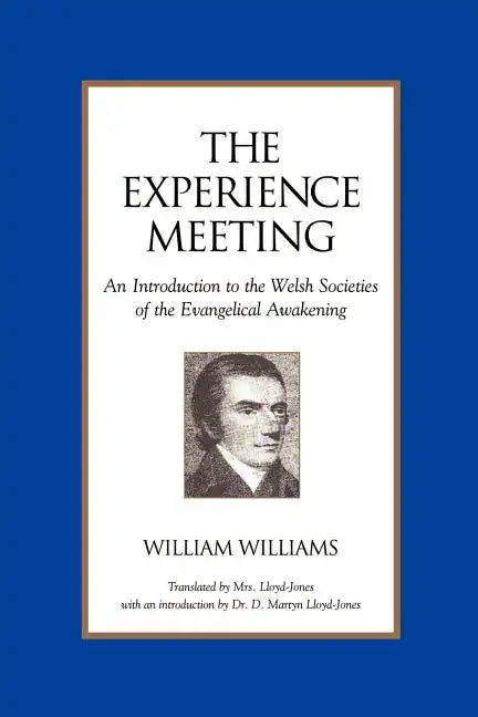 The Experience Meeting: An Introduction to the Welsh Societies of the Evangelical Awakening - Paperback