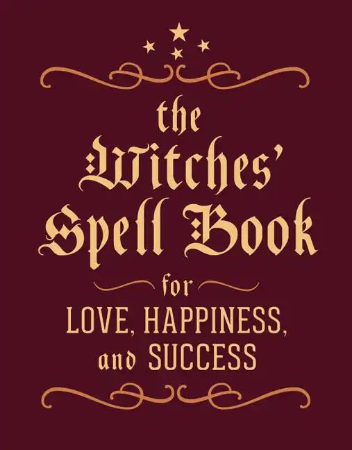 The Witches' Spell Book: For Love, Happiness, and Success - Hardcover