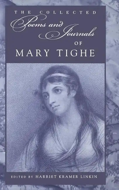 Collected Poems and Journals of Mary Tighe - Hardcover