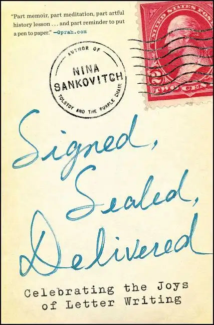 Signed, Sealed, Delivered: Celebrating the Joys of Letter Writing - Paperback
