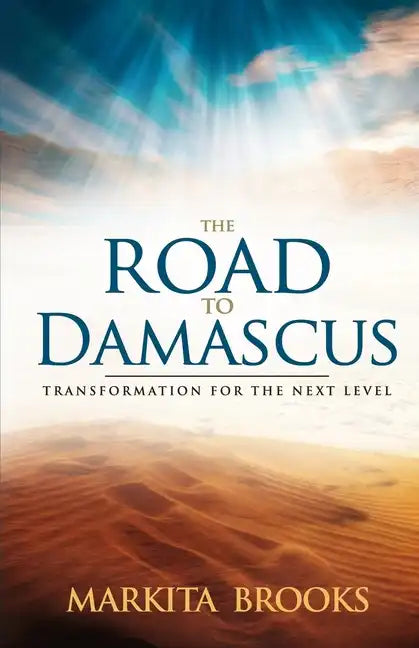 The Road to Damascus: Transformation for the Next Level - Paperback