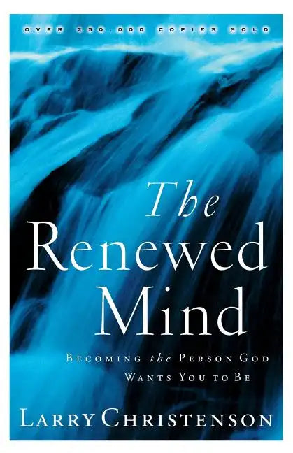 The Renewed Mind: Becoming the Person God Wants You to Be - Paperback