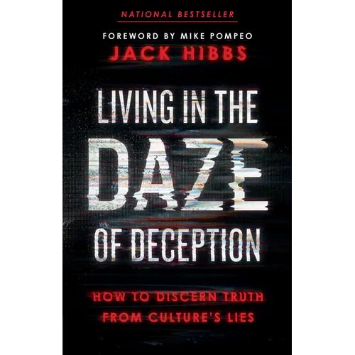 Living in the Daze of Deception: How to Discern Truth from Culture's Lies - Paperback