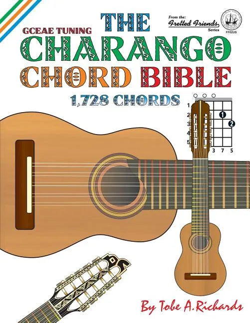 The Charango Chord Bible: GCEAE Standard Tuning 1,728 Chords - Paperback