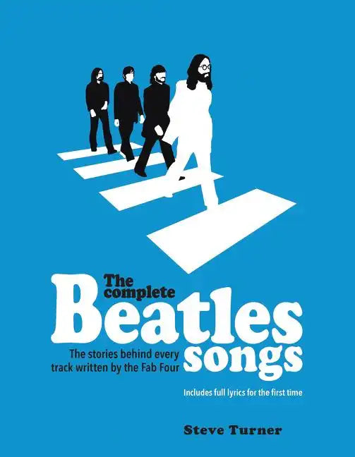 The Complete Beatles Songs: The Stories Behind Every Track Written by the Fab Four - Hardcover