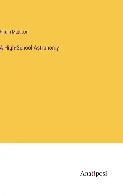 A High-School Astronomy - Hardcover
