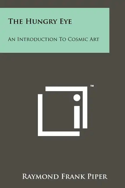 The Hungry Eye: An Introduction to Cosmic Art - Paperback