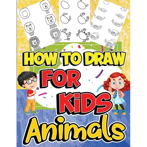 How to Draw Animals for Kids: Learn to Draw Fun & Easy with Step by Step Drawing Guide - Paperback