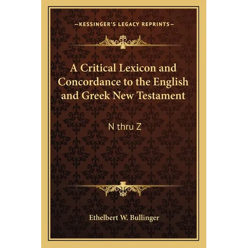 A Critical Lexicon and Concordance to the English and Greek New Testament: N Thru Z - Paperback