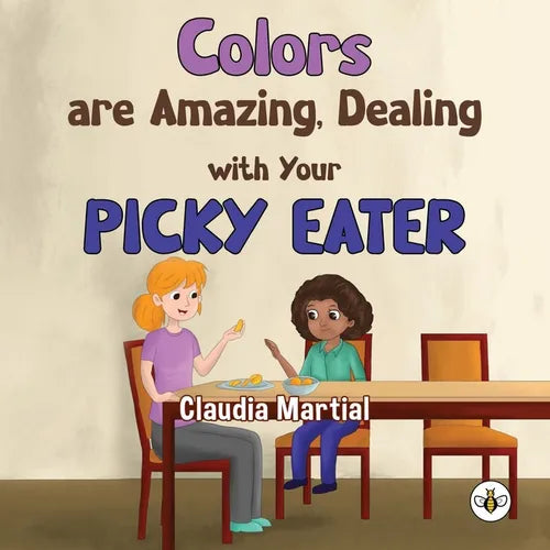 Colors are Amazing, Dealing with Your Picky Eater - Paperback