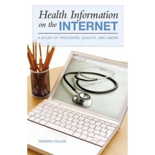 Health Information on the Internet: A Study of Providers, Quality, and Users - Paperback