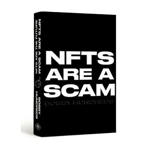 Nfts Are a Scam / Nfts Are the Future: The Early Years: 2020-2023 - Hardcover