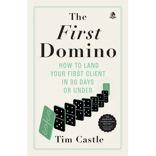 The First Domino: How to land your first client in 90 days or under - Paperback