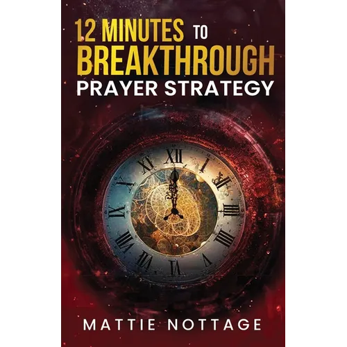 12 Minutes to Breakthrough Prayer Strategy - Paperback